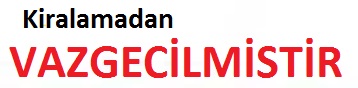 Kiralamadan Vazgeçildi